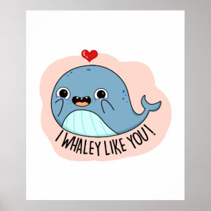 I Whaley Like YOu Funny Whale Pun Poster