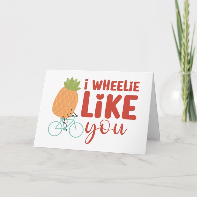I Wheelie Like You Cute Pun Funny Valentine's Day Holiday Card (Front)