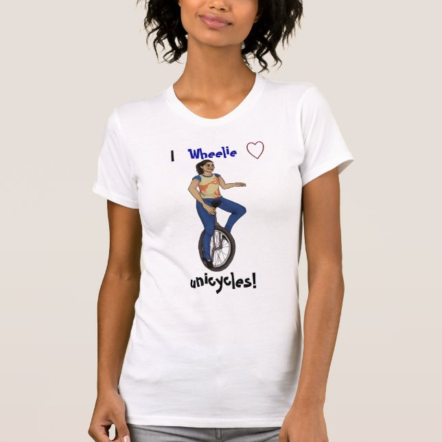 I wheelie love Unicycles! T-Shirt (Front)