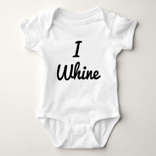 I Whine Baby Bodysuit