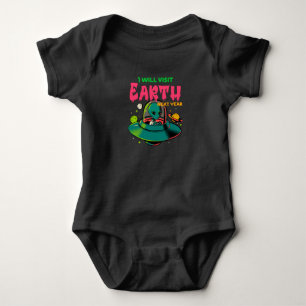 I Wil Visit Earth Next Year!!!! Alien in the UFO Baby Bodysuit