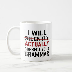 I will actually correct your grammar – not silen coffee mug