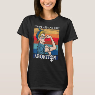 I Will Aid And Abet Abortion Pro Choice Women's Ri T-Shirt
