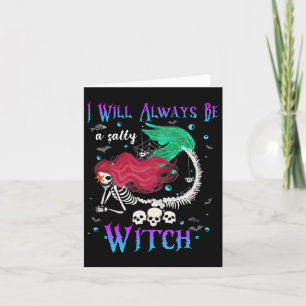 I Will Always Be A Salty Witch Halloween Mermaid S Card