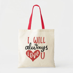 I Will Always Love You Valentine's Day Cute Tote Bag