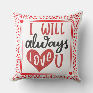  I Will Always Love You Valentine's Day Red Heart Cushion