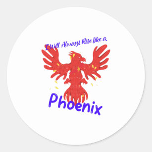 I Will Always Rise Like a Phoenix Classic Round Sticker