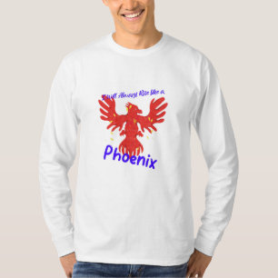 I Will Always Rise Like a Phoenix T-Shirt