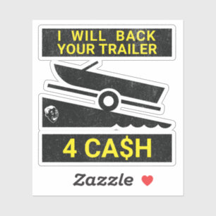 I Will Back Your Trailer For Cash - Funny boating
