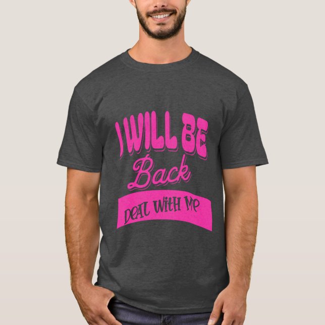 "I Will Be Back - Motivational T-Shirt". T-Shirt (Front)