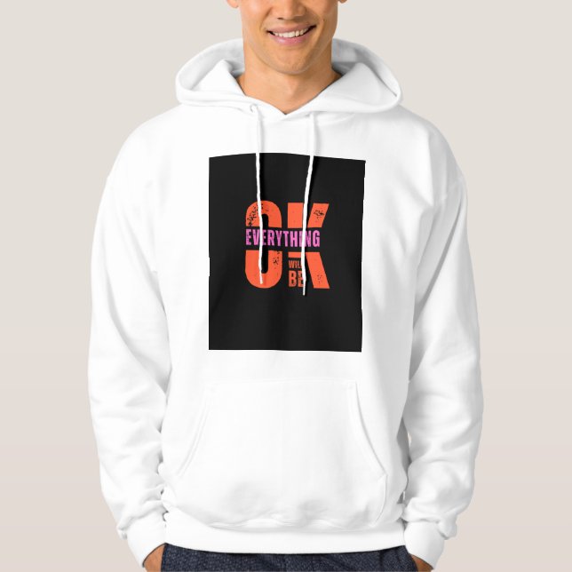 I will be everything ok. hoodie (Front)