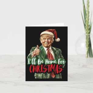 I Will Be Home For Christmas For Trump Fan  Card