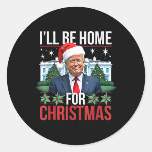 I Will Be Home For Christmas Funny Trump Classic Round Sticker