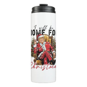 I Will be Home For Christmas Trump Inaguration Day Thermal Tumbler