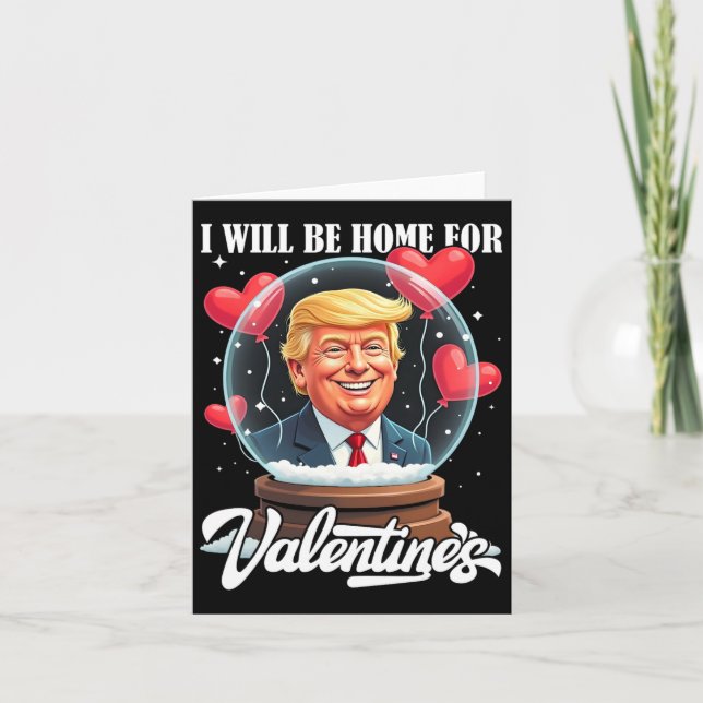 I Will Be Home For Valentines Funny Trump Valentin Card (Front)