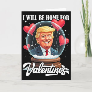 I Will Be Home For Valentines Funny Trump Valentin Card