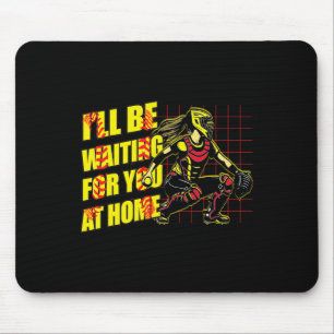 I Will Be Waiting For You At Home Girls Softll Cat Mouse Pad