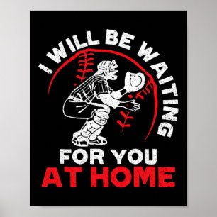 I Will Be Waiting For You At Home Sell Catcher Sof Poster