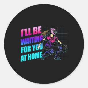 I Will Be Waiting For You At Home Teen Softll Catc Classic Round Sticker