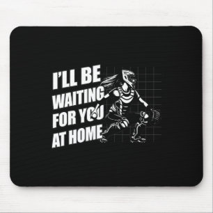 I Will Be Waiting For You At Home Women's Softll C Mouse Pad