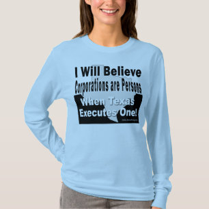 I Will Believe Corporations are Persons Tee