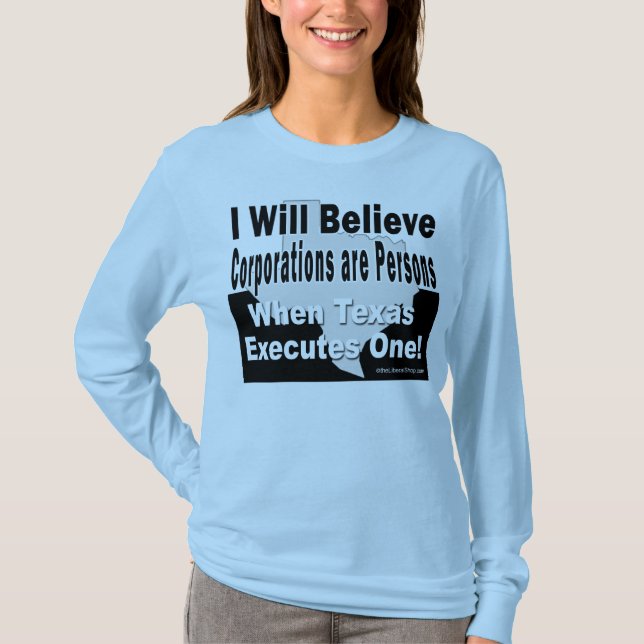 I Will Believe Corporations are Persons Tee (Front)