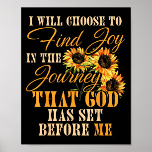 I Will Choose To Find Joy In The Journey Poster