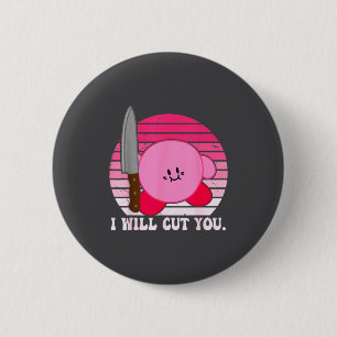 I Will Cut You Funny Quote 6 Cm Round Badge