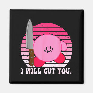 I Will Cut You Funny Quote Magnet