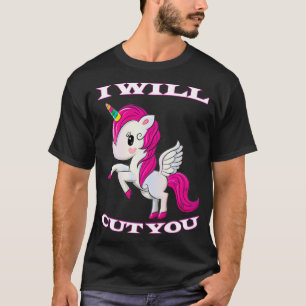 I Will Cut You Unicorn T-Shirt