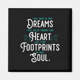 I Will Dance In Your Dreams I Will Gallop Through Magnet