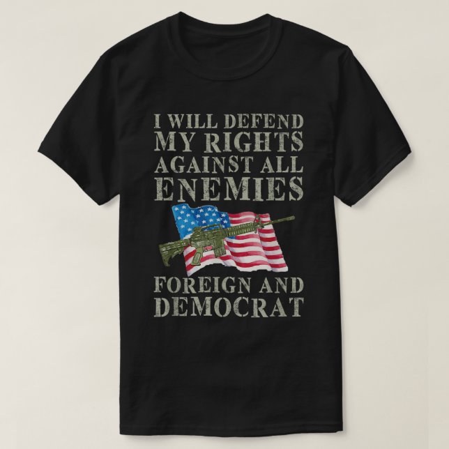 I Will Defend My Right Against Enemies Foreign And T-Shirt (Design Front)