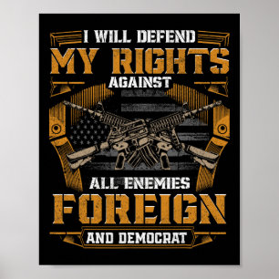 I Will Defend My Rights Againts All Enemies Foreig Poster
