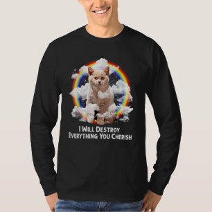 I Will Destroy Everything You Cherish Cat Rainbow T-Shirt