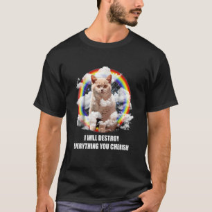 I Will Destroy Everything You Cherish Cat T-Shirt