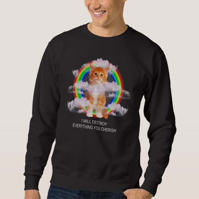 I Will Destroy Everything You Cherish Tabby Cat Sweatshirt (Front)