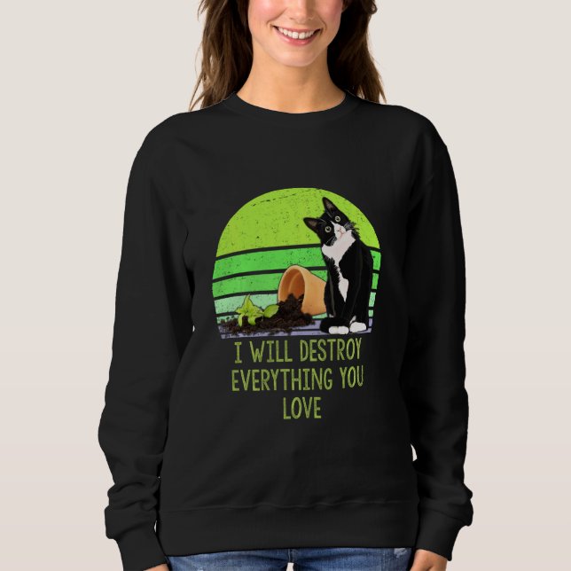 I Will Destroy Everything You Love Funny Quarantin Sweatshirt (Front)