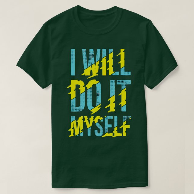 I Will Do It Myself  T-Shirt (Design Front)