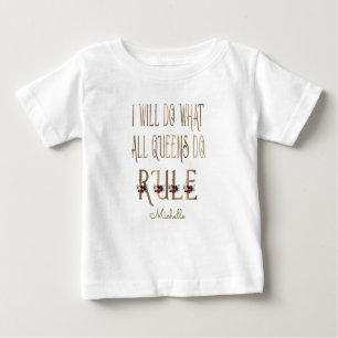 I WILL DO WHAT ALL QUEENS DO RULE Monogram Baby T-Shirt