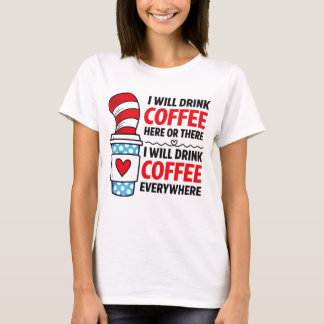 I Will Drink Coffee Here Or There funny teacher T-Shirt