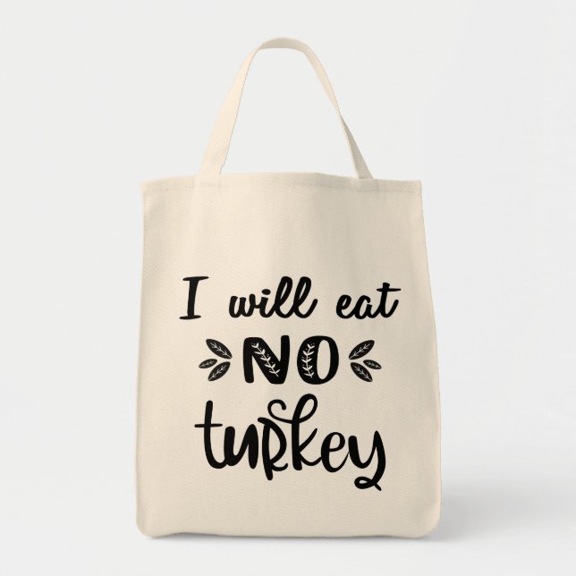 I will eat no turkey vegan thanksgiving black text tote bag (Front)