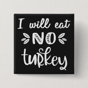 I will eat no turkey vegan thanksgiving white text 15 cm square badge