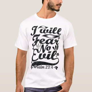 i will fear no evil T-Shirt