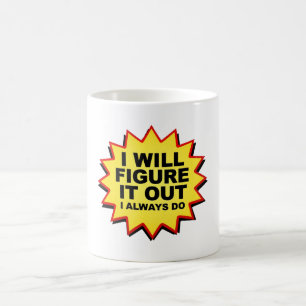 I Will Figure It Out I Always Do Coffee Mug