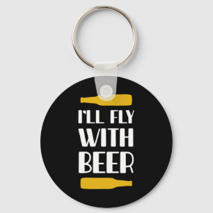 I Will Fly With Beer Key Ring