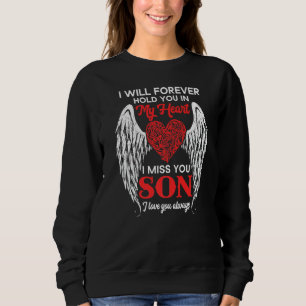 I Will Forever Hold You In My Heart I Miss My Son  Sweatshirt