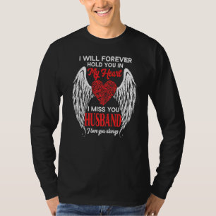 I Will Forever Hold You In My Heart Miss My Husban T-Shirt