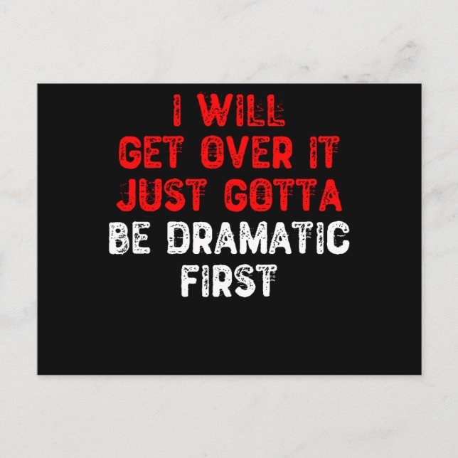 I Will Get Over It Just Gotta Be Dramatic First - Postcard (Front)