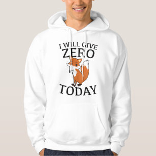 I Will Give Zero Fox Today Hoodie