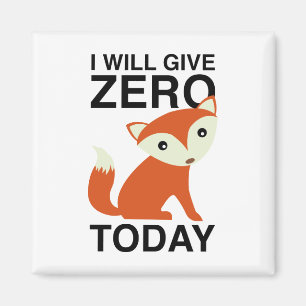 I Will Give Zero Fox Today Magnet